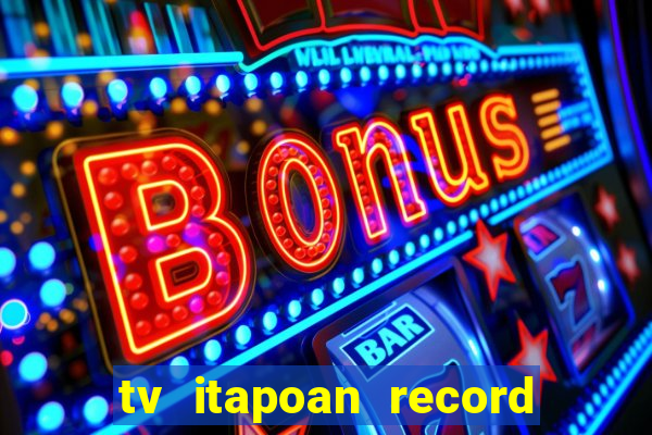 tv itapoan record bahia ao vivo